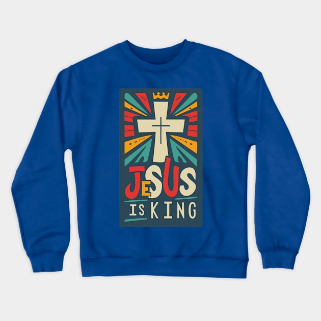 Jesus is King - Christian Quote Crewneck Sweatshirt by Art-Jiyuu